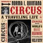 Norma I. Quintana: Circus: A Traveling Life