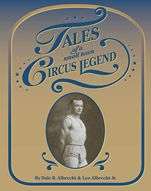 Tales of a small
town circus legend by Dale R Albrecht
