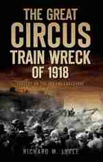 The Great Circus Train Wreck of 1918