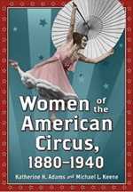 Women of the American Circus, 1880-1940 by Katherine H. Adams and Michael L. Keene